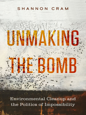 cover image of Unmaking the Bomb